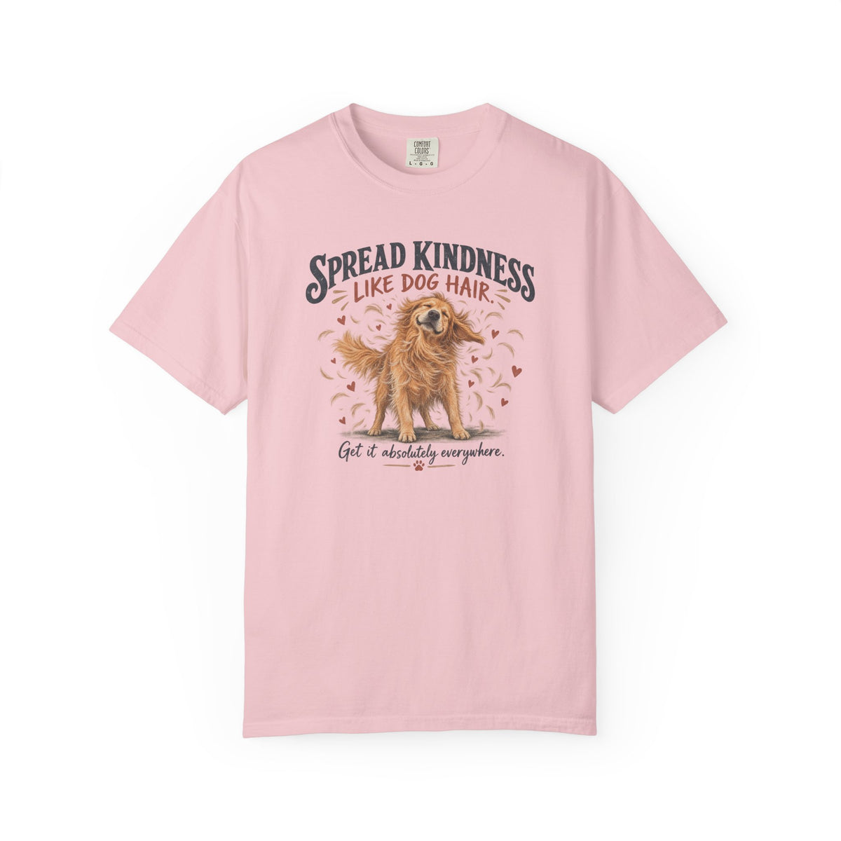 Spread Kindness Like Dog Hair T-Shirt