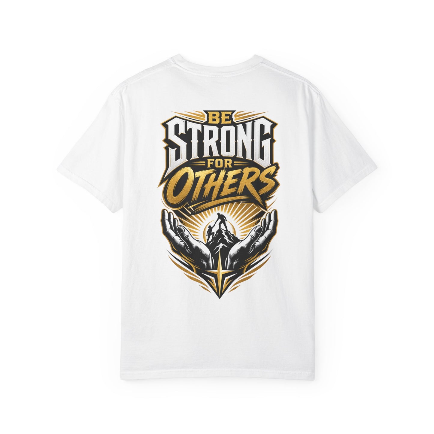 Be Strong for Others T-Shirt — Inspirational Graphic Tee