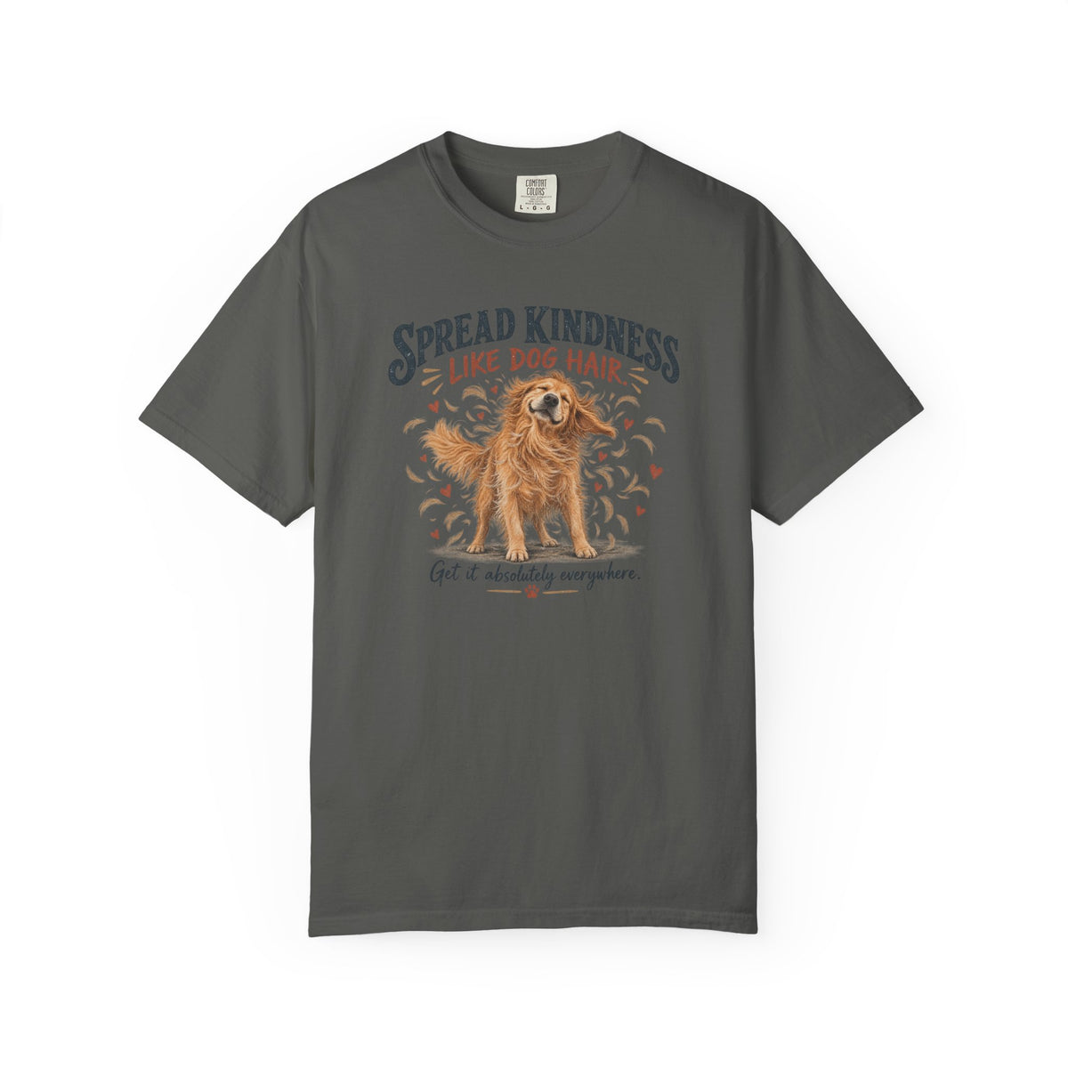Spread Kindness Like Dog Hair T-Shirt