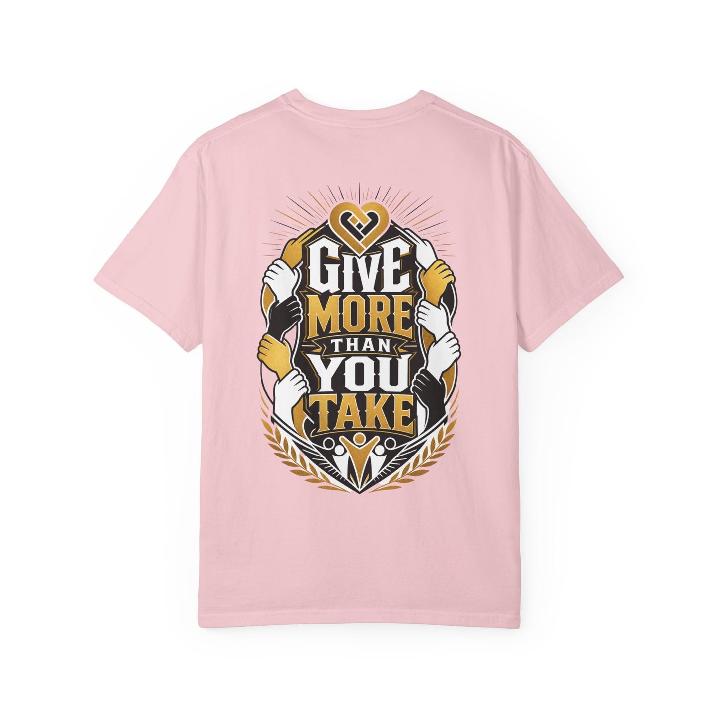 Give More Than You Take T-Shirt — Inspirational Graphic Tee