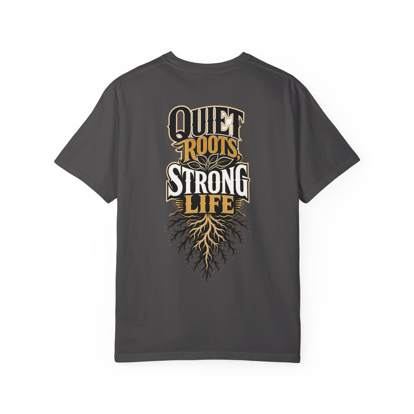 Quiet Roots Strong Life T-Shirt