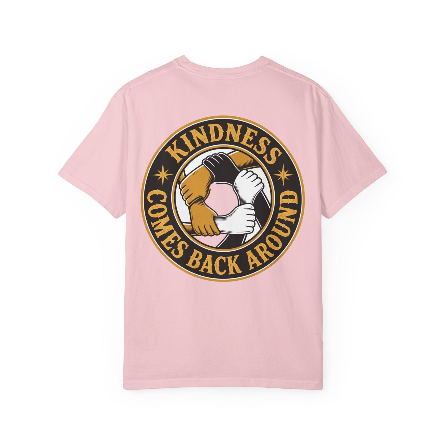 Kindness Comes Back Around T-Shirt