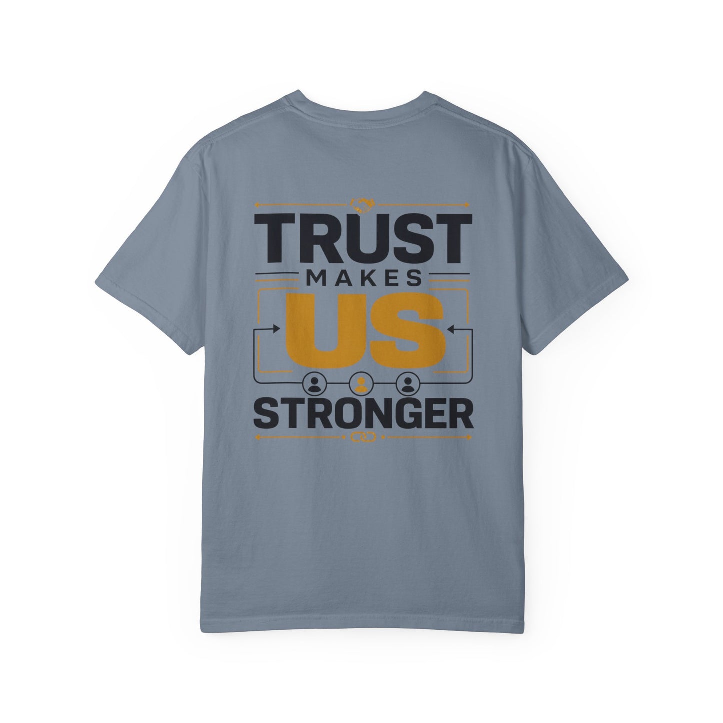 Trust Makes Us Stronger T-Shirt