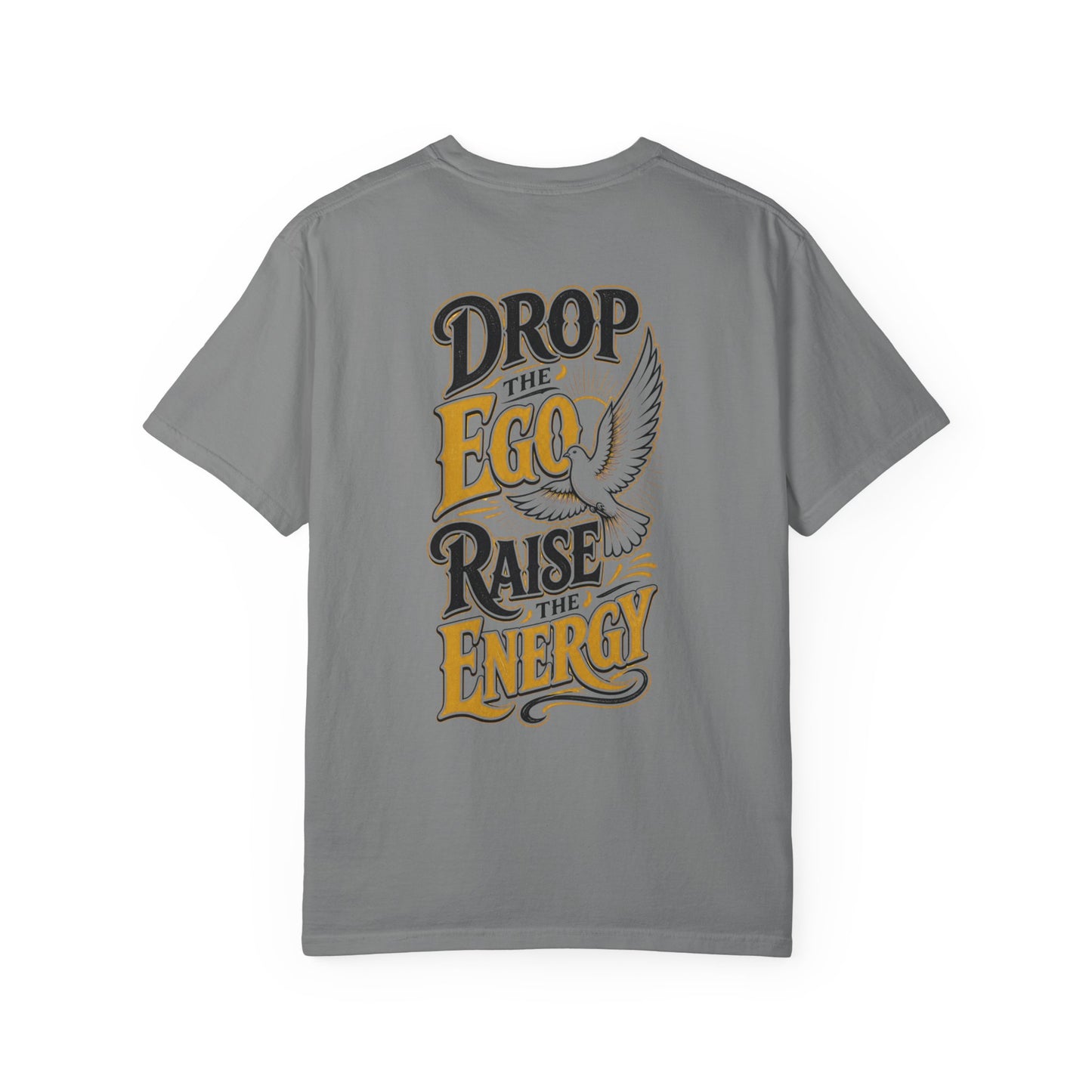 Drop the Ego Raise the Energy T-Shirt
