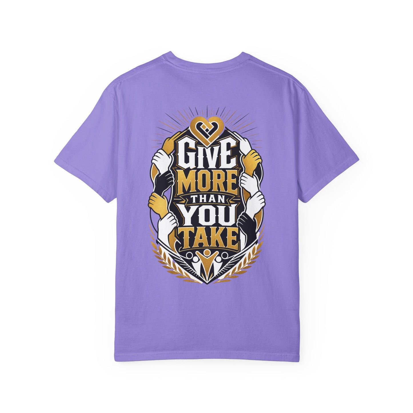 Give More Than You Take T-Shirt — Inspirational Graphic Tee