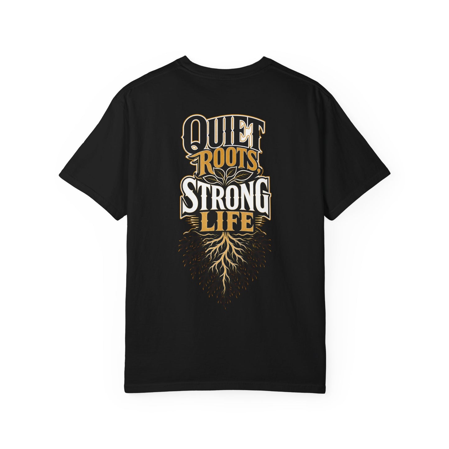 Quiet Roots Strong Life T-Shirt