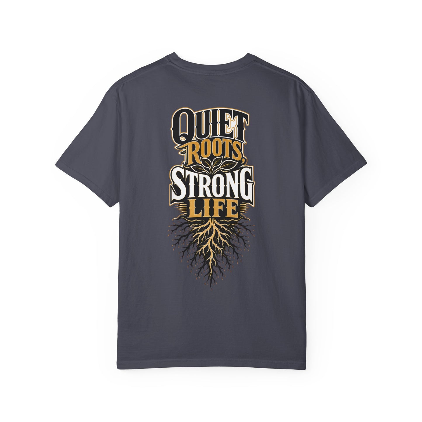 Quiet Roots Strong Life T-Shirt