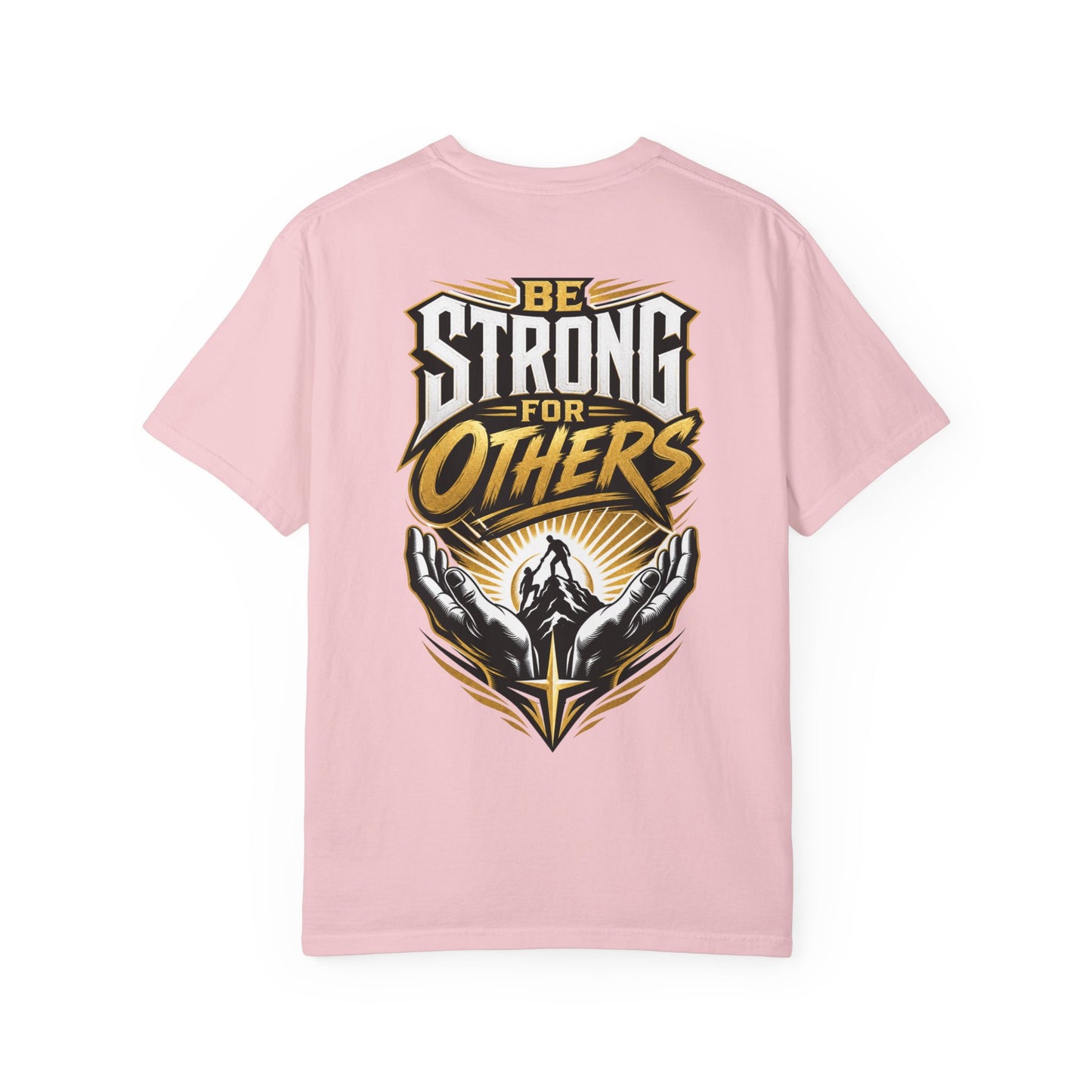 Be Strong for Others T-Shirt — Inspirational Graphic Tee