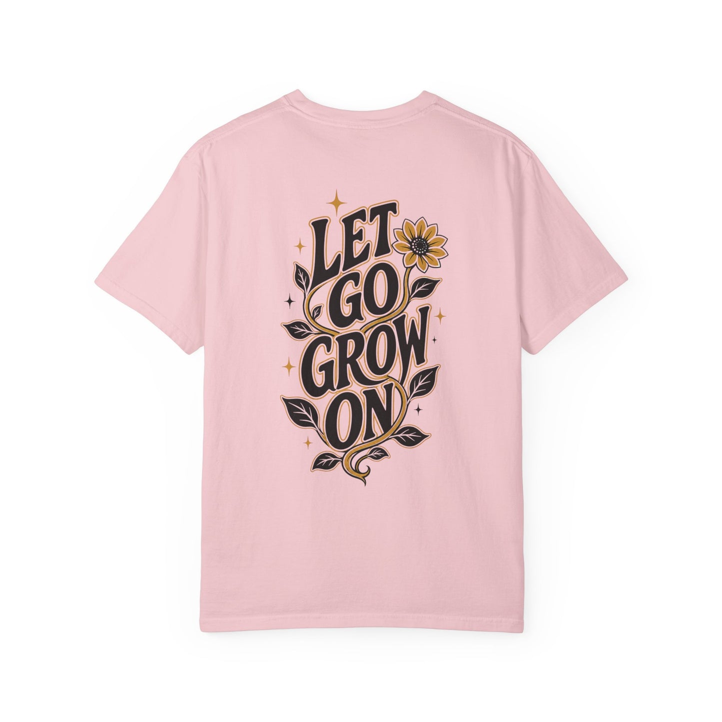 Let Go Grow On T-Shirt