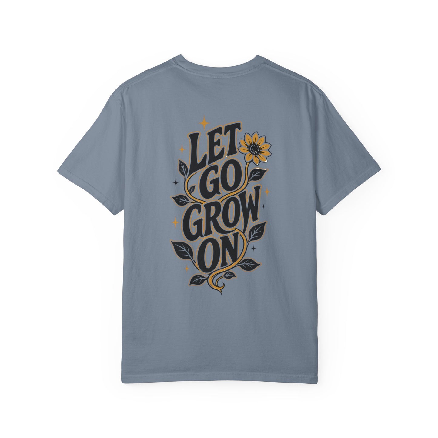 Let Go Grow On T-Shirt