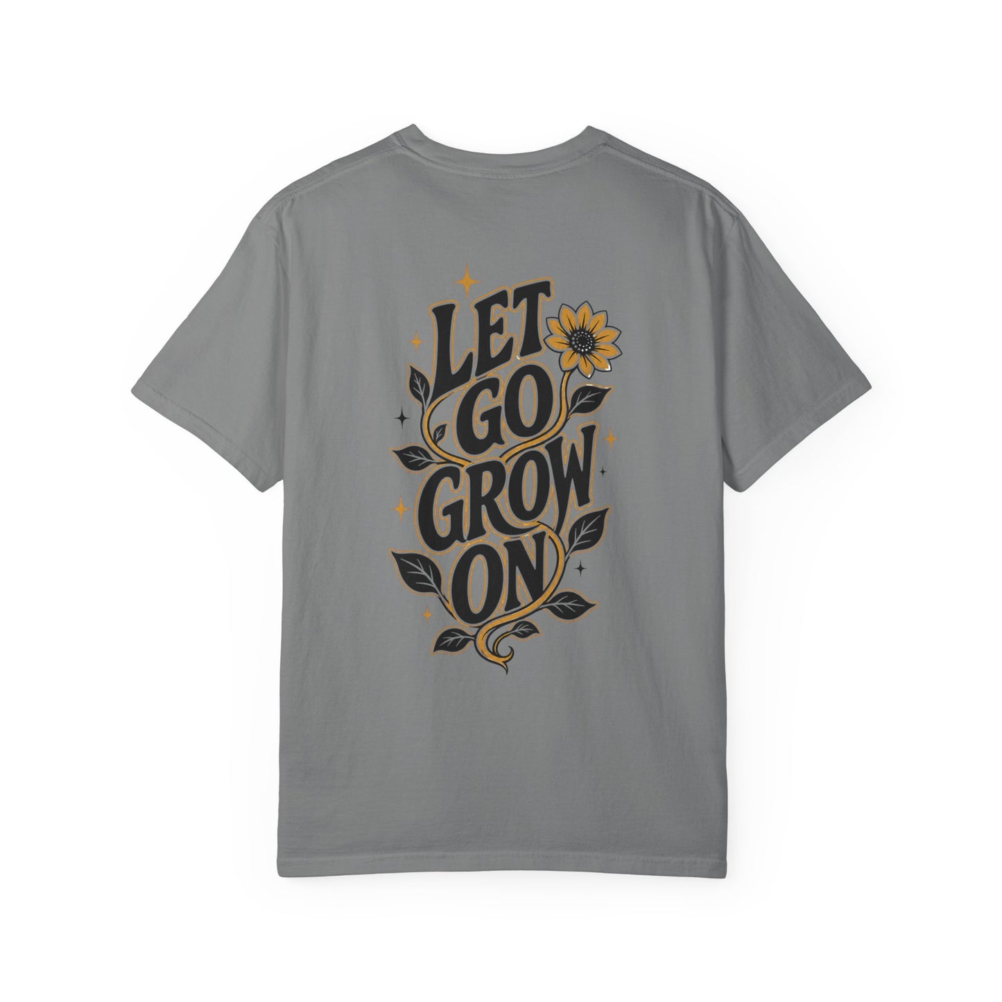 Let Go Grow On T-Shirt