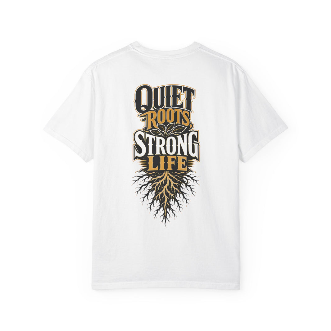 Quiet Roots Strong Life T-Shirt