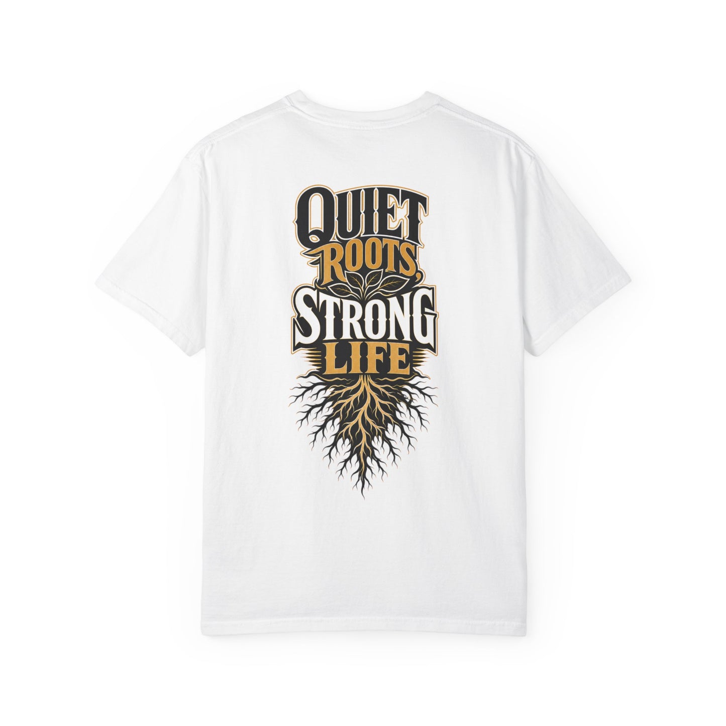 Quiet Roots Strong Life T-Shirt