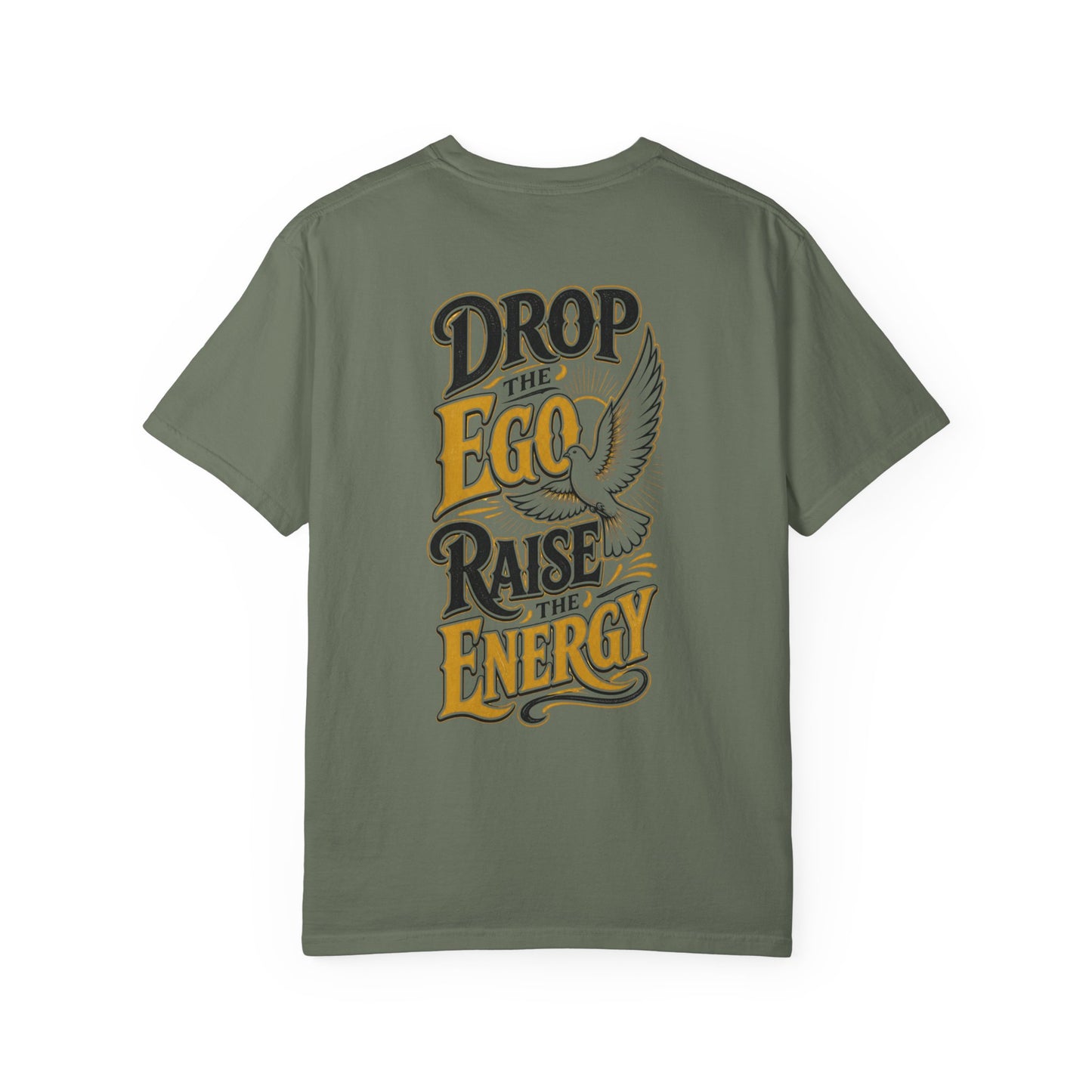 Drop the Ego Raise the Energy T-Shirt