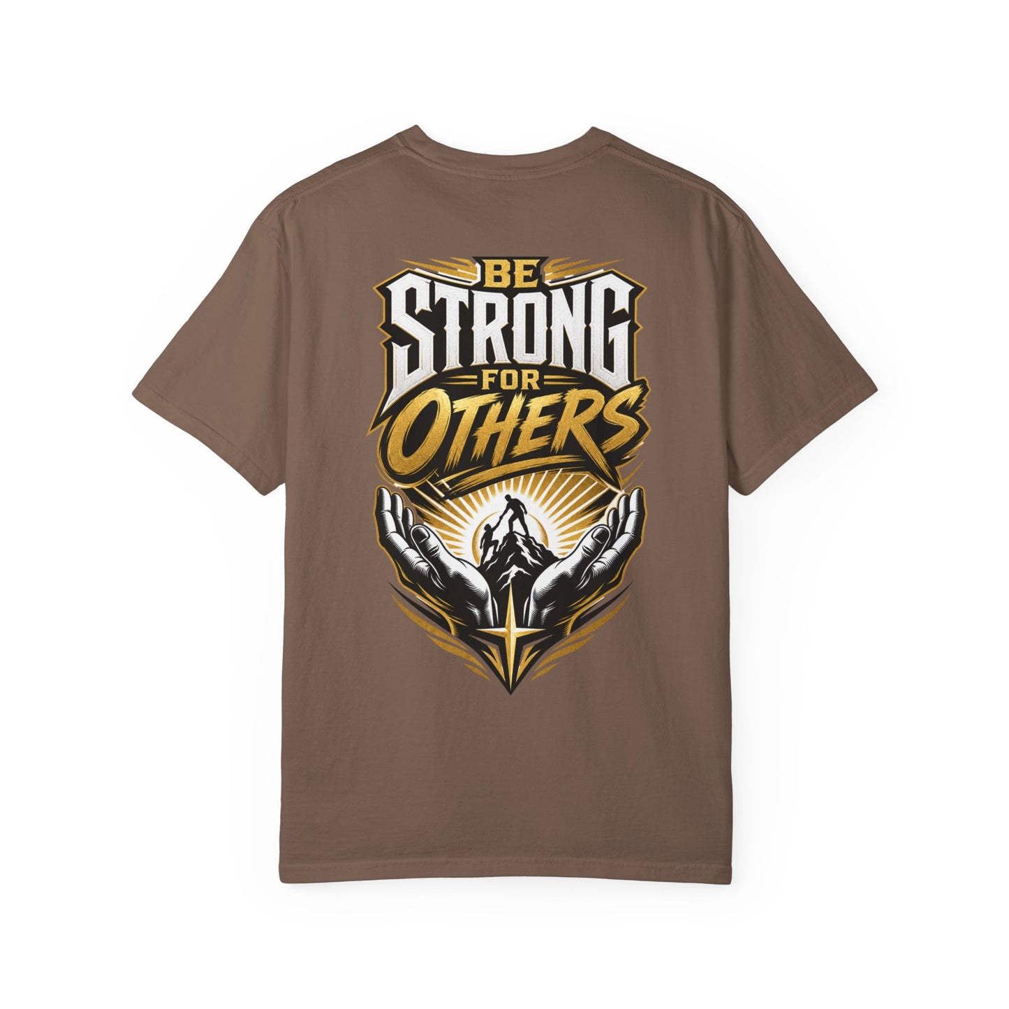 Be Strong for Others T-Shirt — Inspirational Graphic Tee