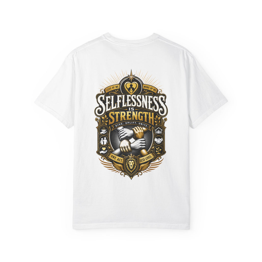 Selflessness Is Strength T-Shirt