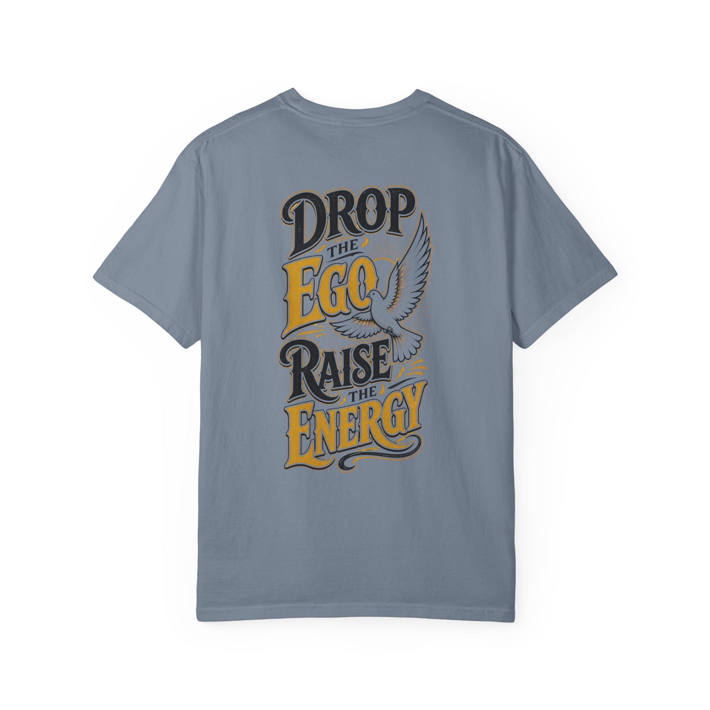Drop the Ego Raise the Energy T-Shirt