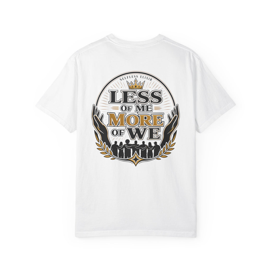 Less of Me More of We T-Shirt
