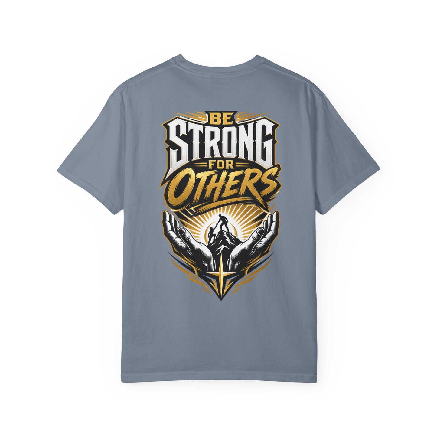 Be Strong for Others T-Shirt — Inspirational Graphic Tee