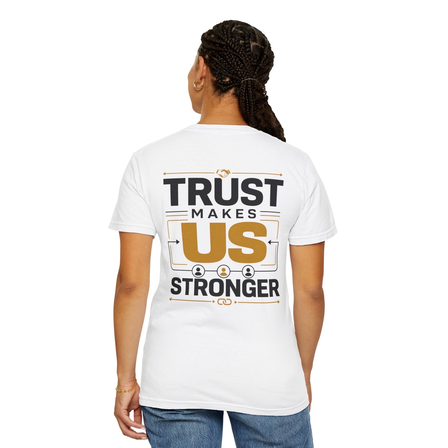 Trust Makes Us Stronger T-Shirt