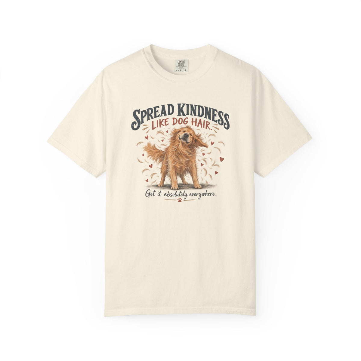 Spread Kindness Like Dog Hair T-Shirt