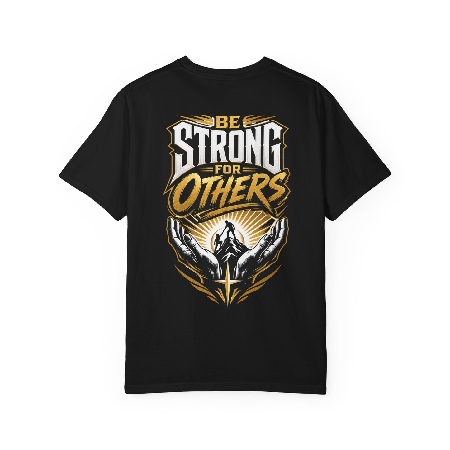 Be Strong for Others T-Shirt — Inspirational Graphic Tee
