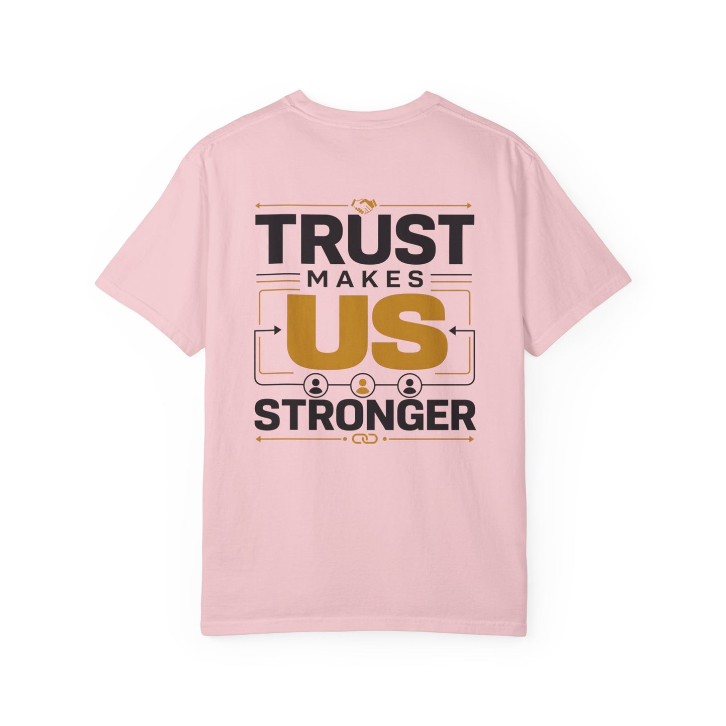 Trust Makes Us Stronger T-Shirt