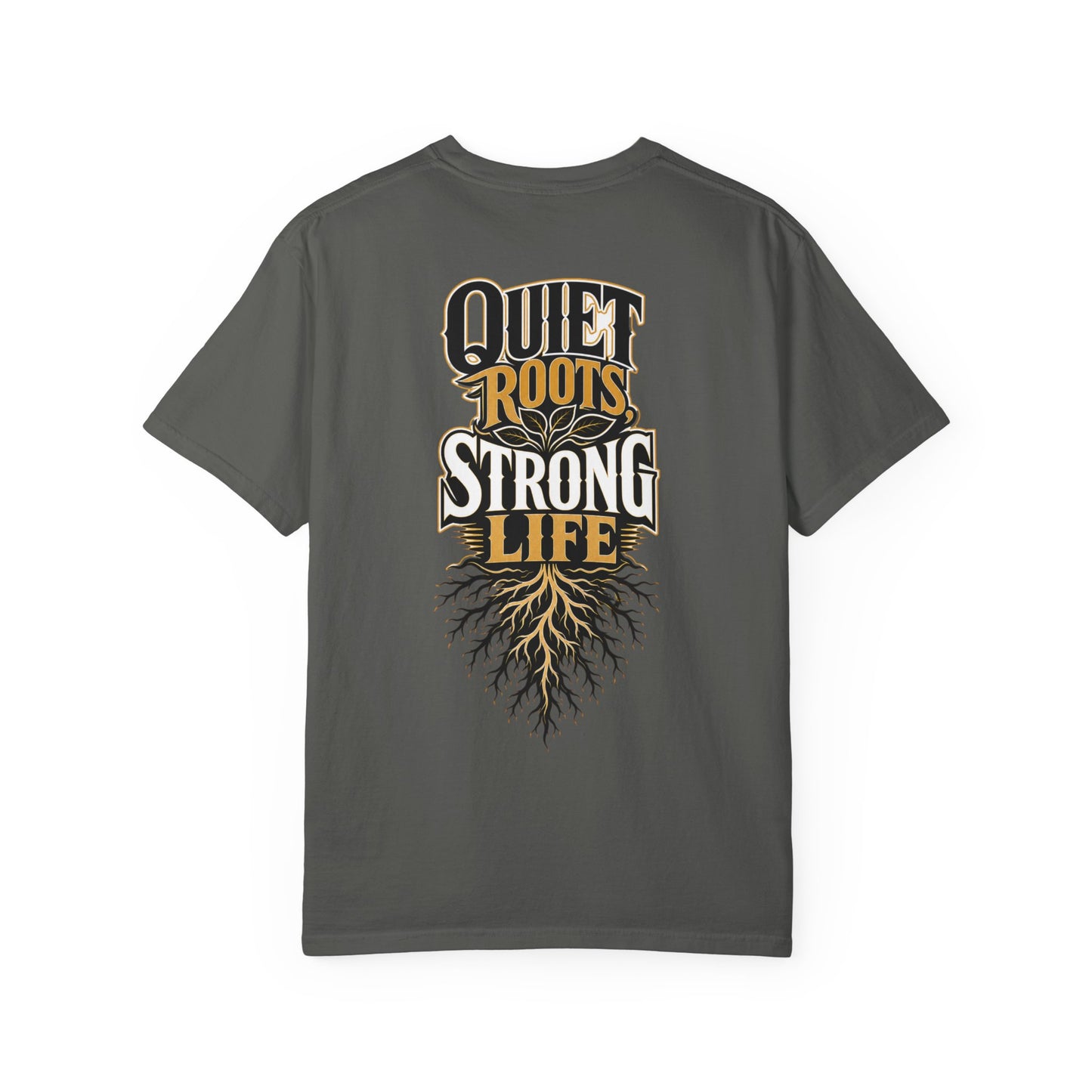 Quiet Roots Strong Life T-Shirt