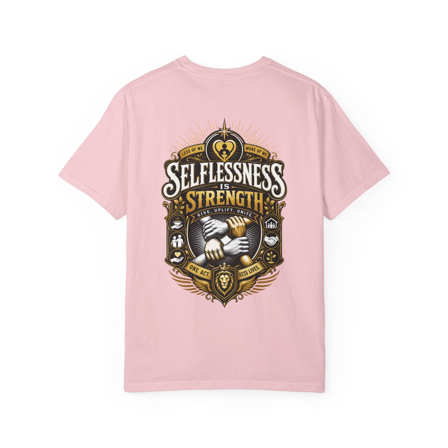 Selflessness Is Strength T-Shirt — Inspirational Charity & Volunteer Tee