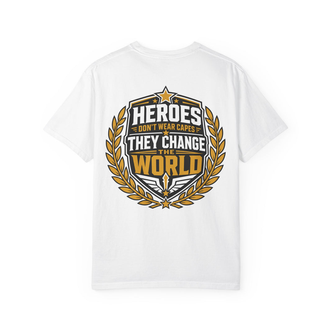 Heroes Don’t Wear Capes T-Shirt
