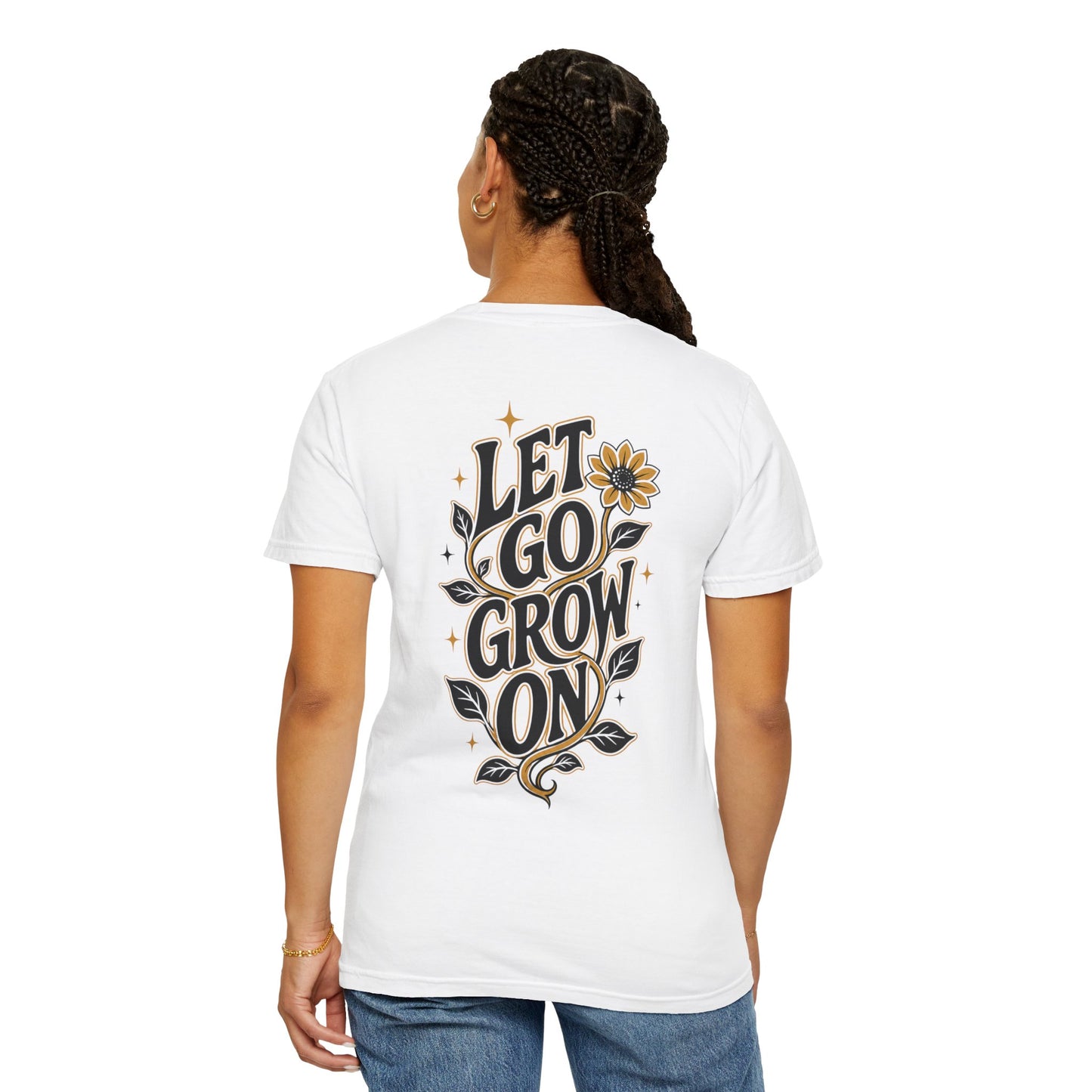 Let Go Grow On T-Shirt