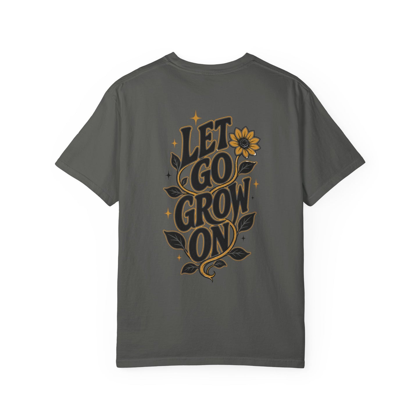 Let Go Grow On T-Shirt