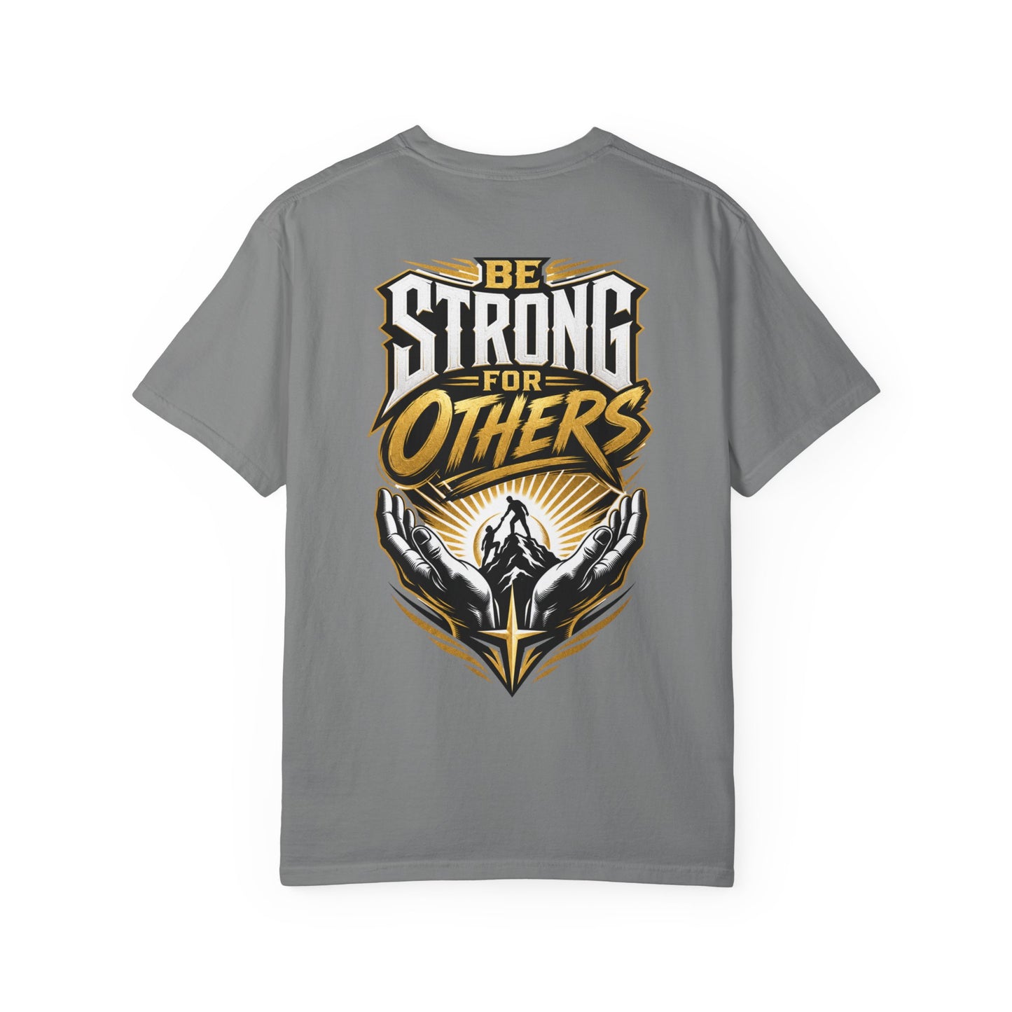 Be Strong for Others T-Shirt — Inspirational Graphic Tee