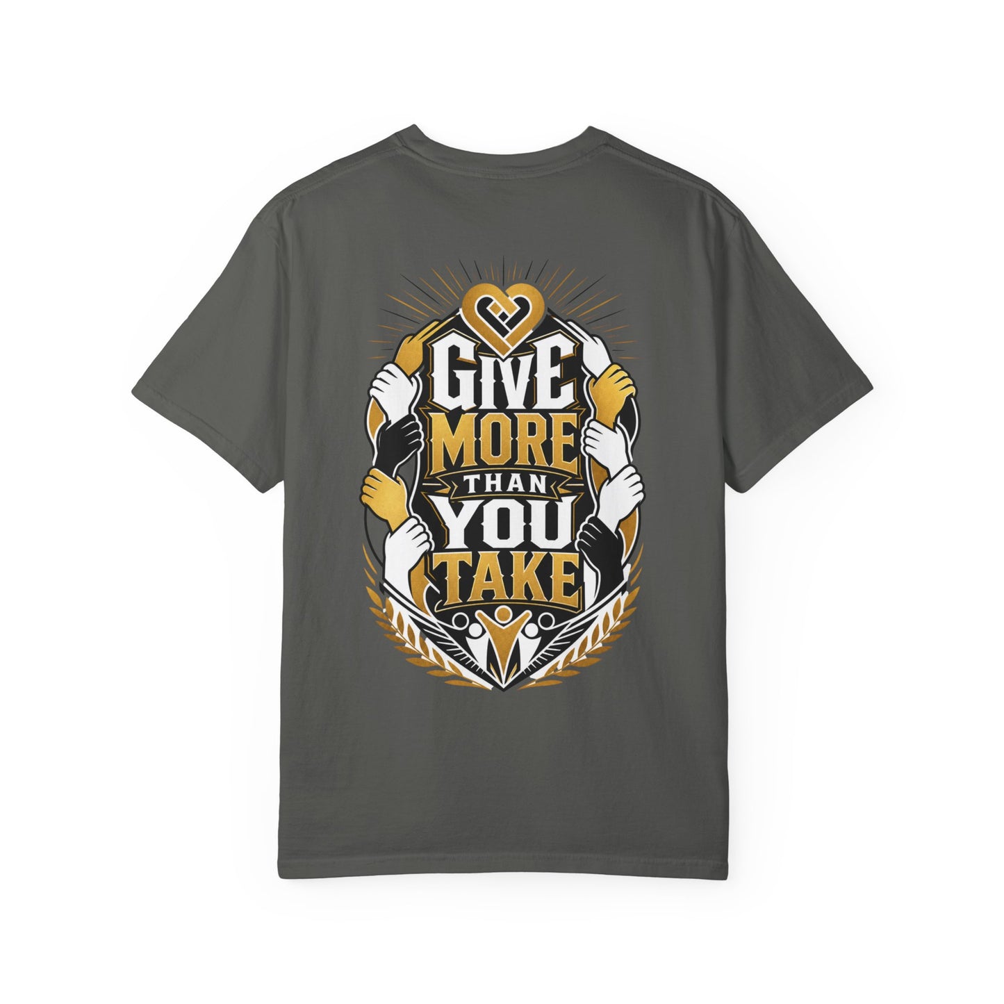 Give More Than You Take T-Shirt — Inspirational Graphic Tee