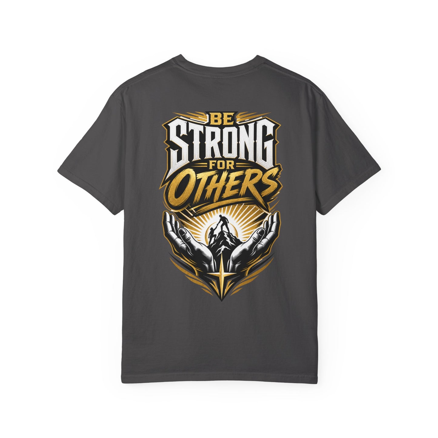 Be Strong for Others T-Shirt — Inspirational Graphic Tee