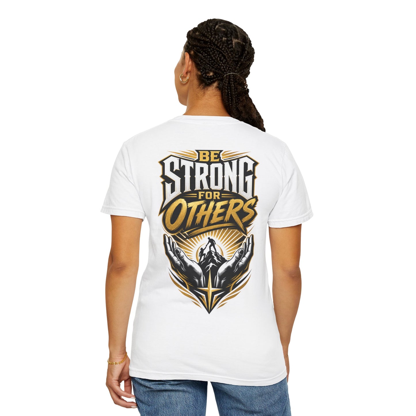 Be Strong for Others T-Shirt — Inspirational Graphic Tee