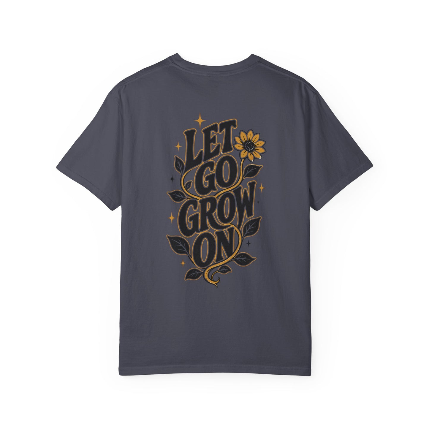 Let Go Grow On T-Shirt