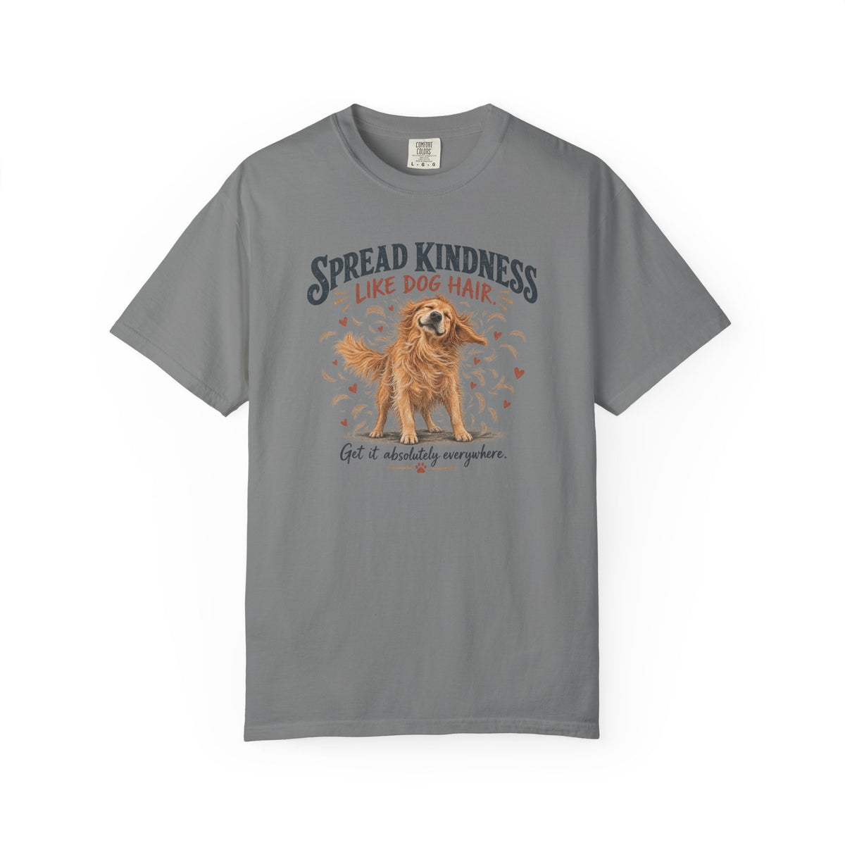 Spread Kindness Like Dog Hair T-Shirt