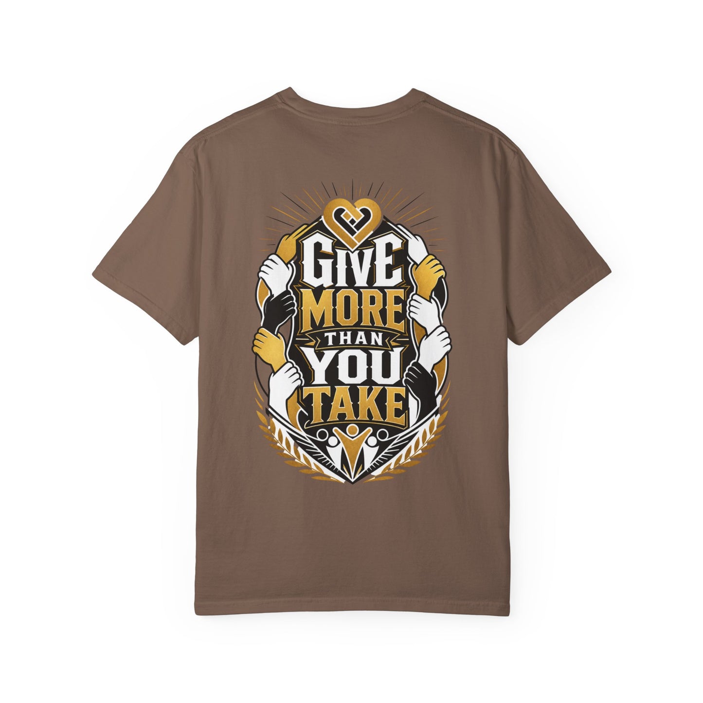 Give More Than You Take T-Shirt — Inspirational Graphic Tee