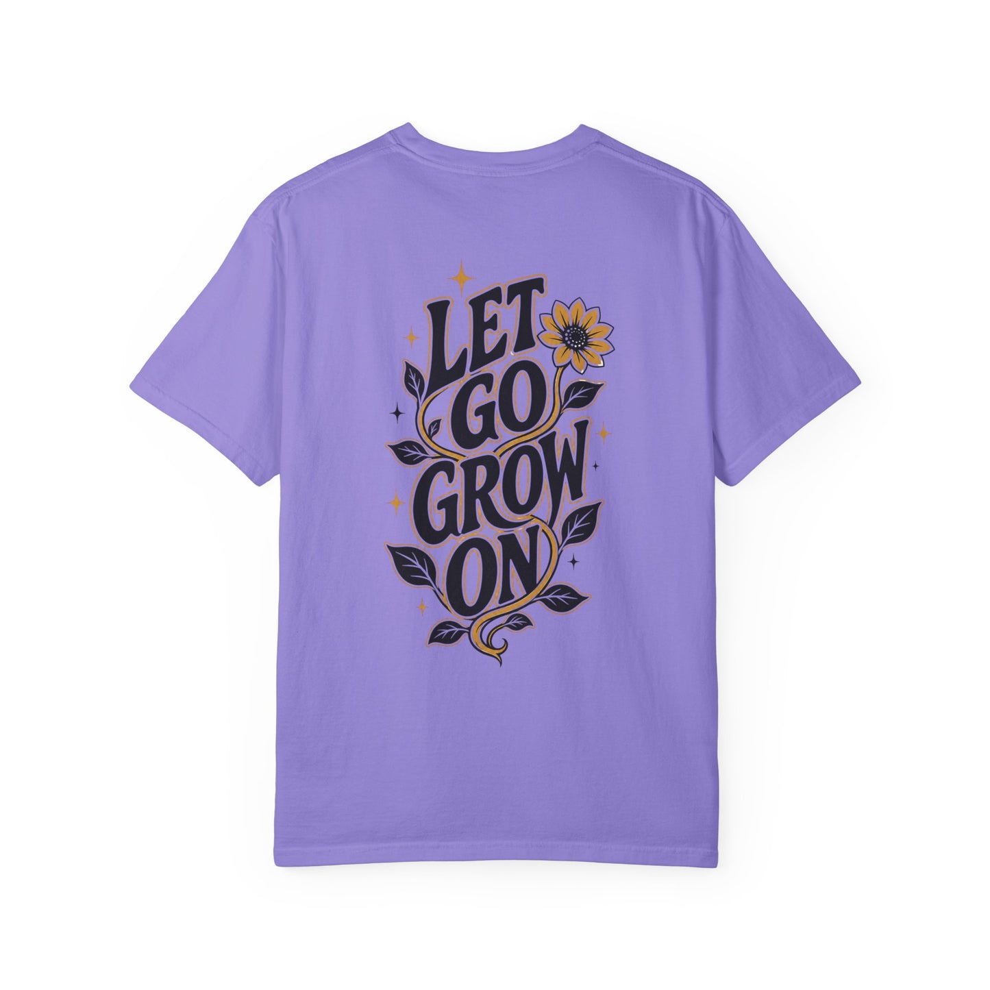 Let Go Grow On T-Shirt