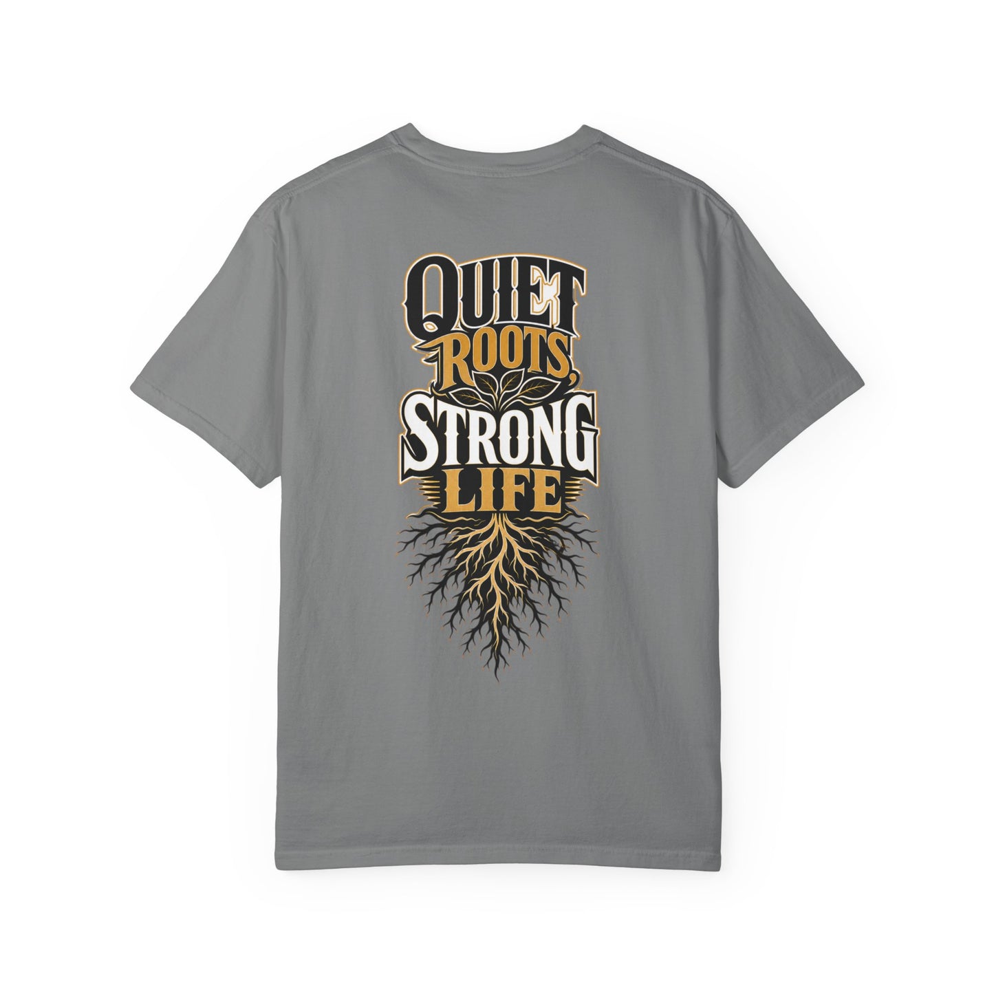Quiet Roots Strong Life T-Shirt