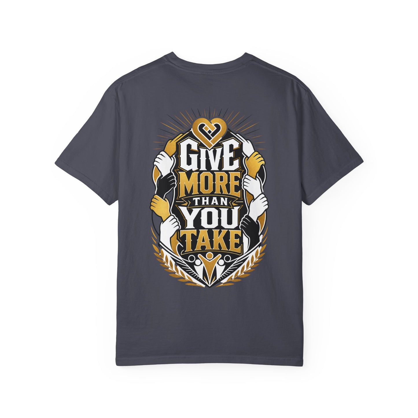 Give More Than You Take T-Shirt — Inspirational Graphic Tee