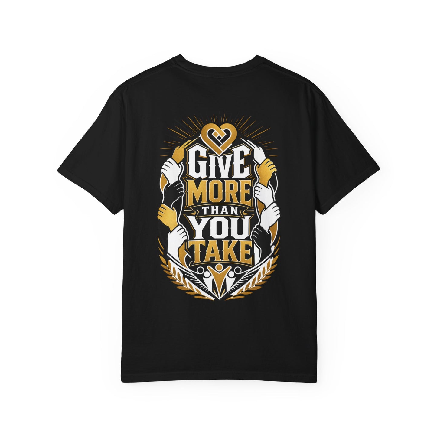 Give More Than You Take T-Shirt — Inspirational Graphic Tee