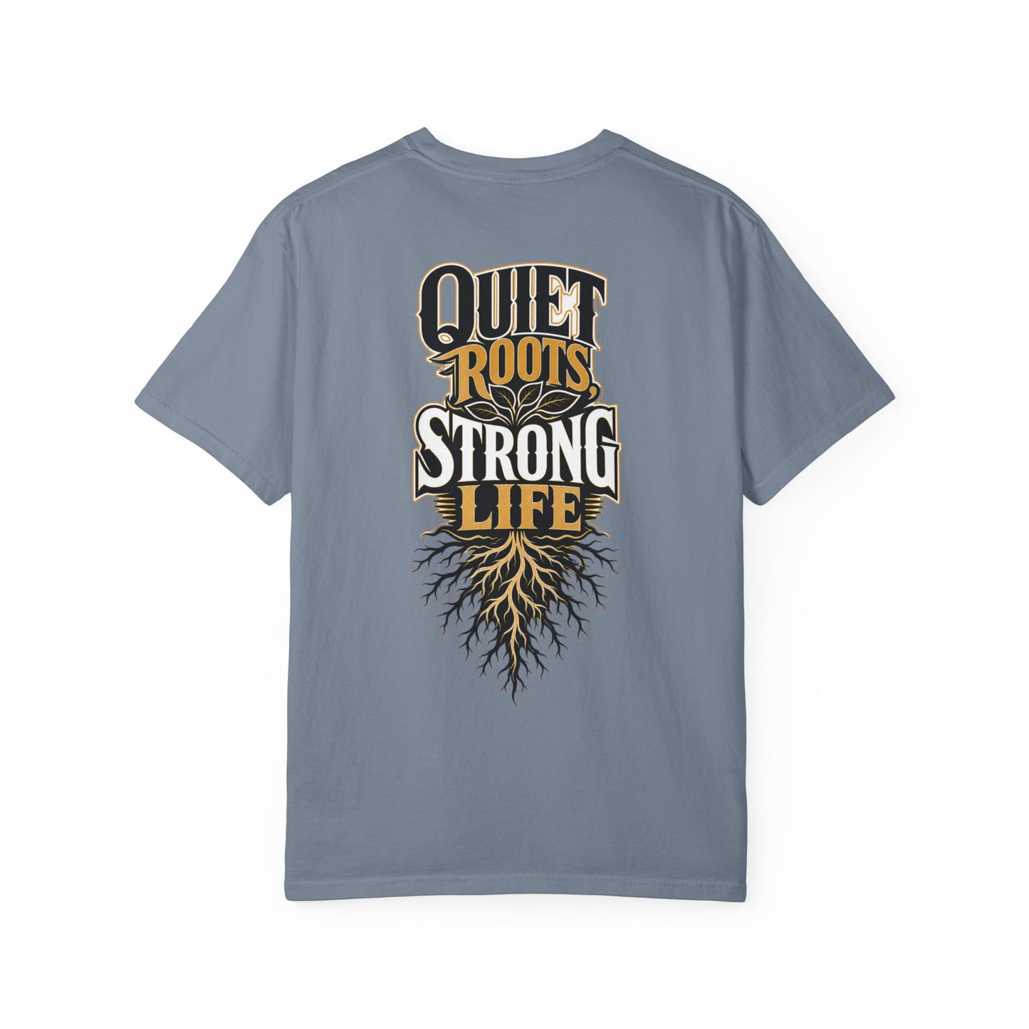 Quiet Roots Strong Life T-Shirt