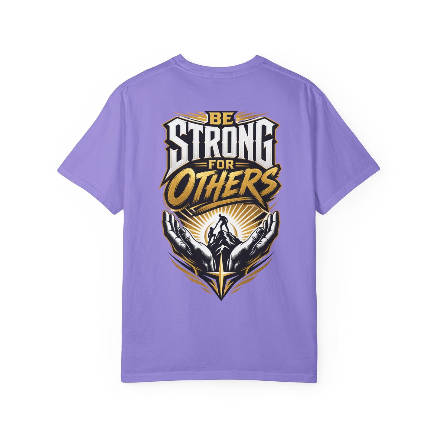Be Strong for Others T-Shirt — Inspirational Graphic Tee