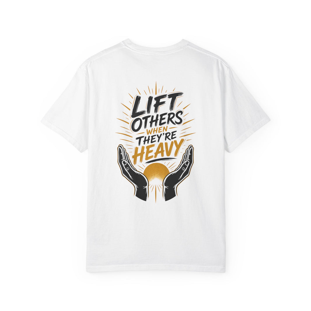 Lift Others When They're Heavy T-Shirt