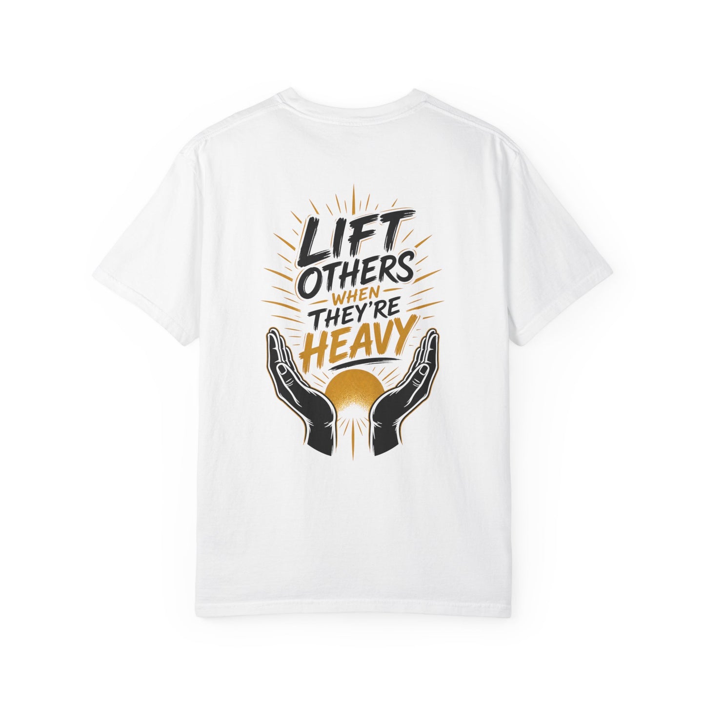 Lift Others When They're Heavy T-Shirt
