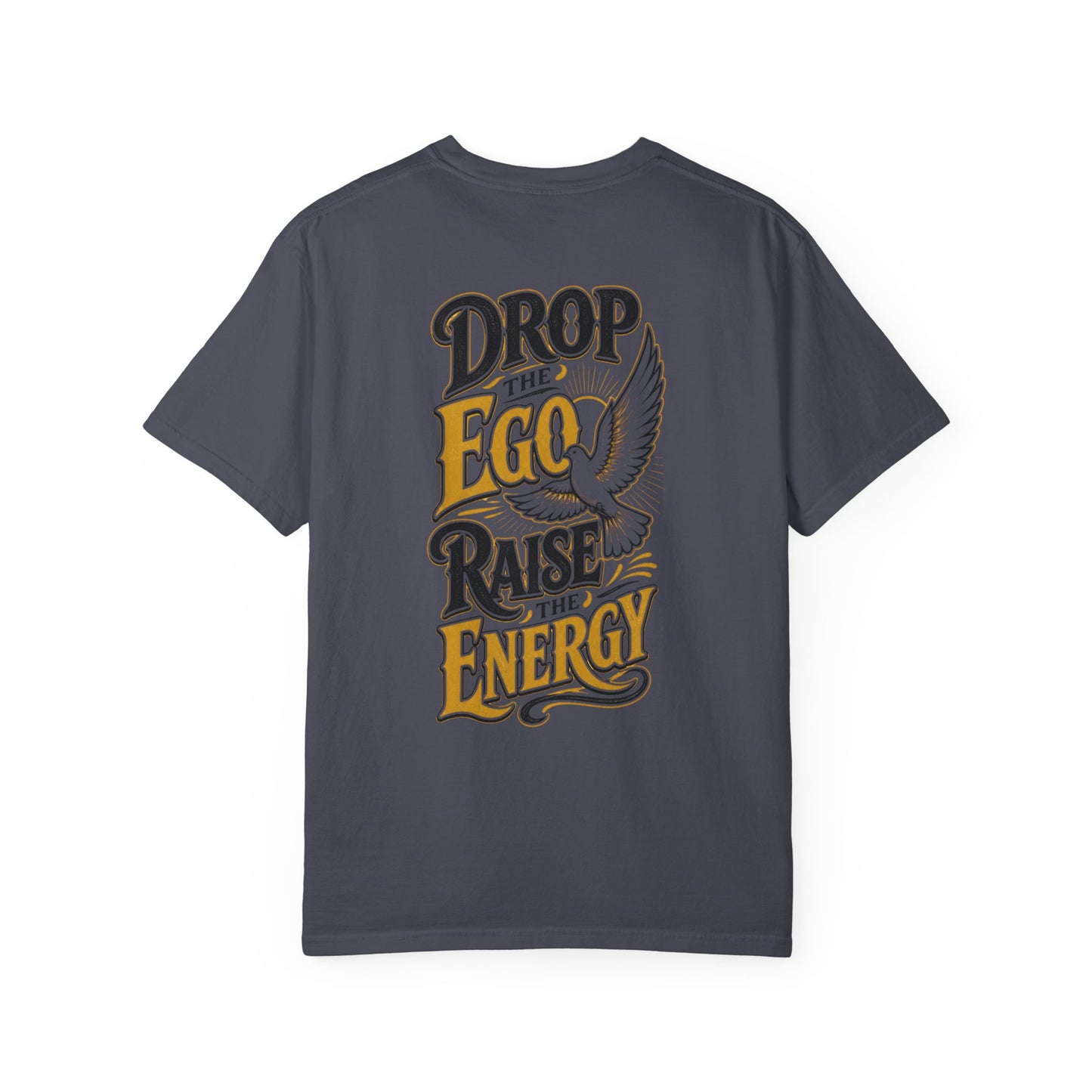 Drop the Ego Raise the Energy T-Shirt