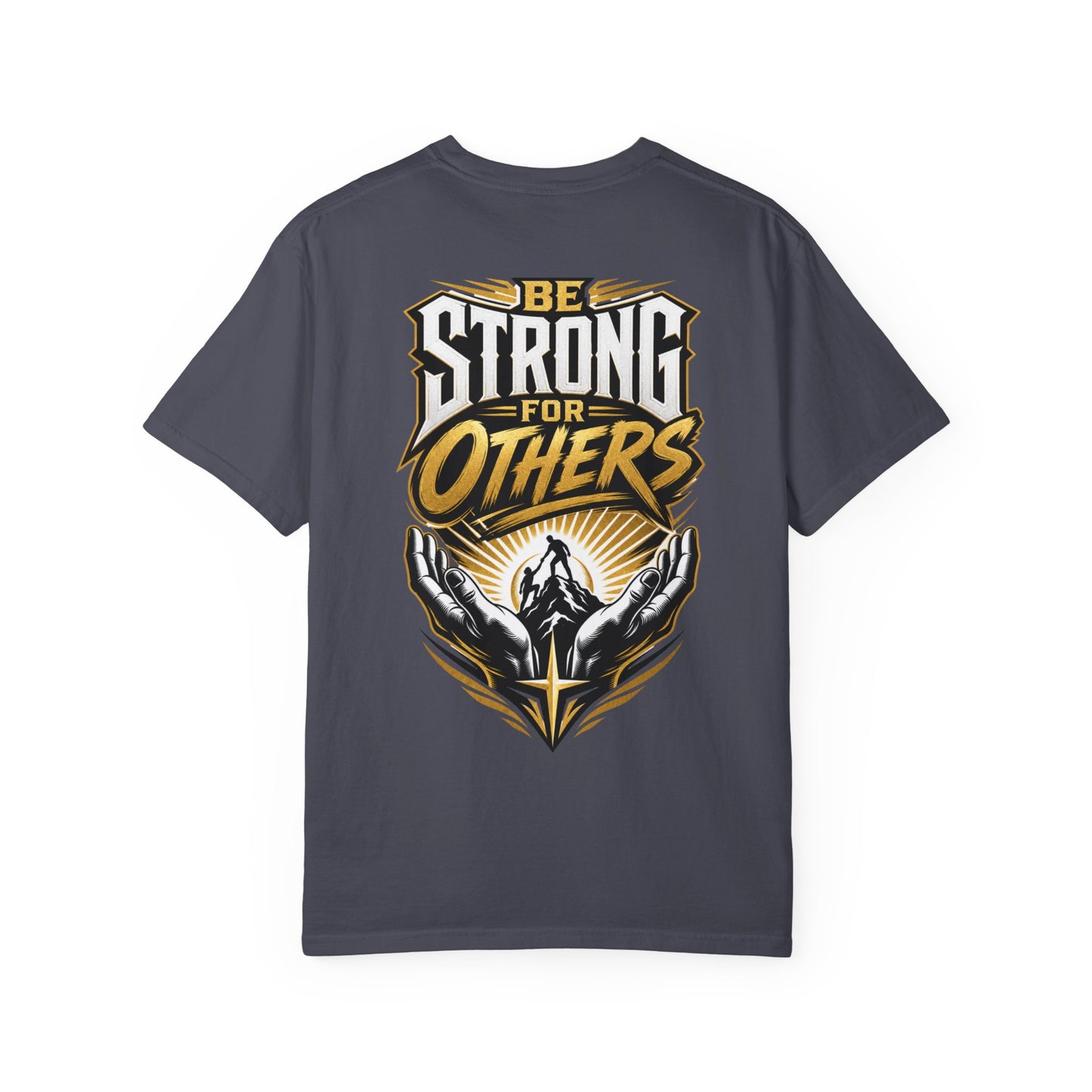 Be Strong for Others T-Shirt — Inspirational Graphic Tee