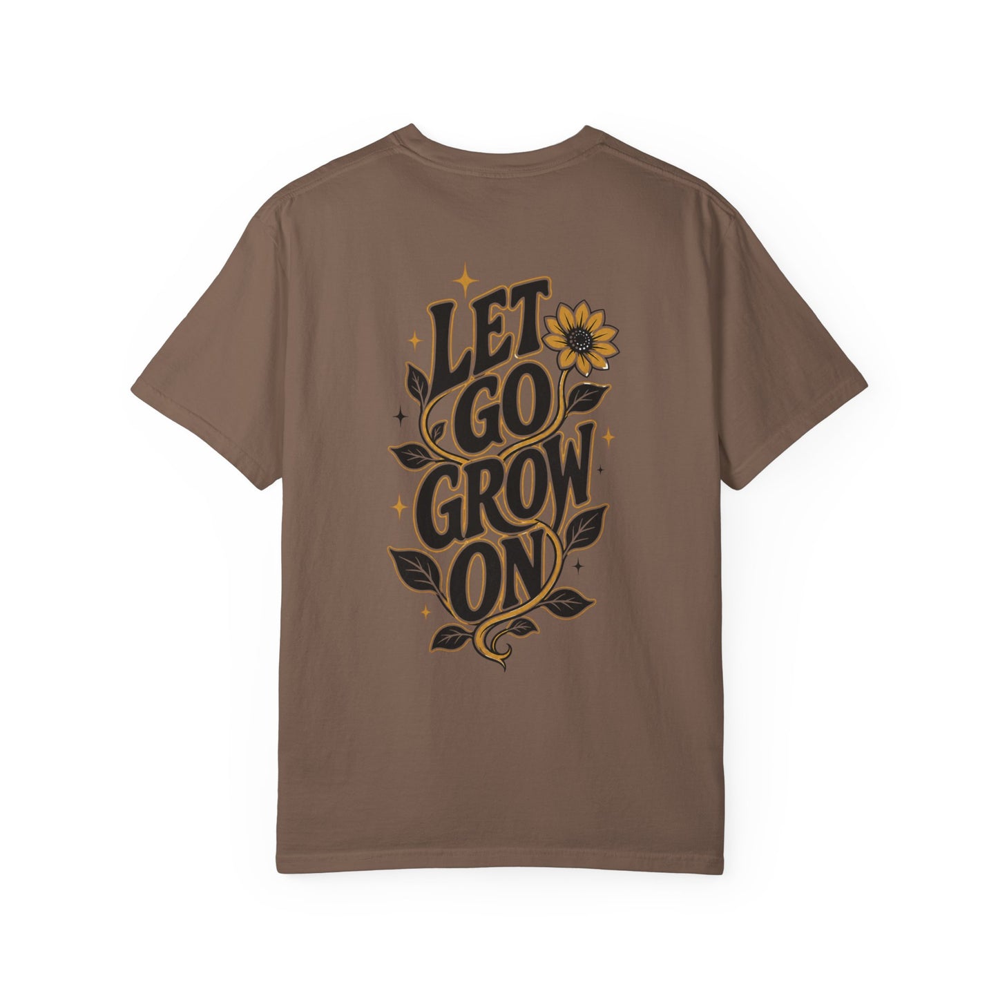 Let Go Grow On T-Shirt